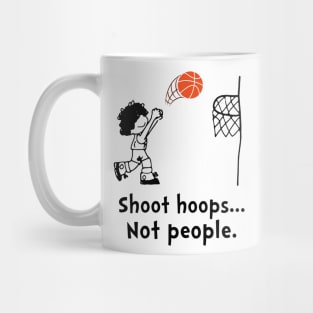 Shoot Hoops Not People T-shirt Funny Basketball Mug